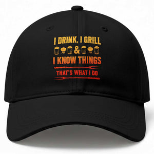 Funny BBQ Beer Lovers Baseball Cap I Drink I Grill And I Know Things Bbq Barbecue Beer TS10 Print Your Wear