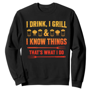 Funny BBQ Beer Lovers Sweatshirt I Drink I Grill And I Know Things Bbq Barbecue Beer TS10 Black Print Your Wear