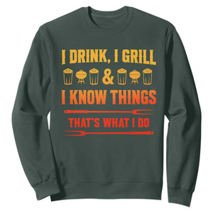 Funny BBQ Beer Lovers Sweatshirt I Drink I Grill And I Know Things Bbq Barbecue Beer TS10 Dark Forest Green Print Your Wear