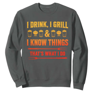 Funny BBQ Beer Lovers Sweatshirt I Drink I Grill And I Know Things Bbq Barbecue Beer TS10 Dark Heather Print Your Wear