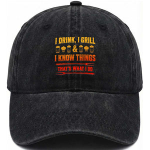 Funny BBQ Beer Lovers Washed Cotton Baseball Cap I Drink I Grill And I Know Things Bbq Barbecue Beer TS10 Print Your Wear