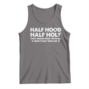 Half Hood Half Holy That Means Pray With Me Tank Top Christian Humor TS10 Deep Heather Print Your Wear
