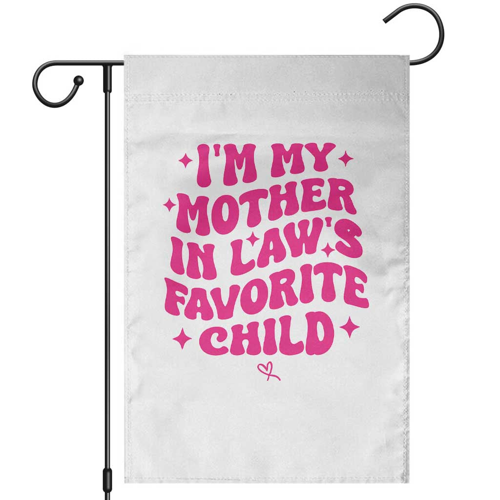Im My Mother in Laws Favorite Child Garden Flag Funny Daughter-in-Law Gifts TS10 White Print Your Wear