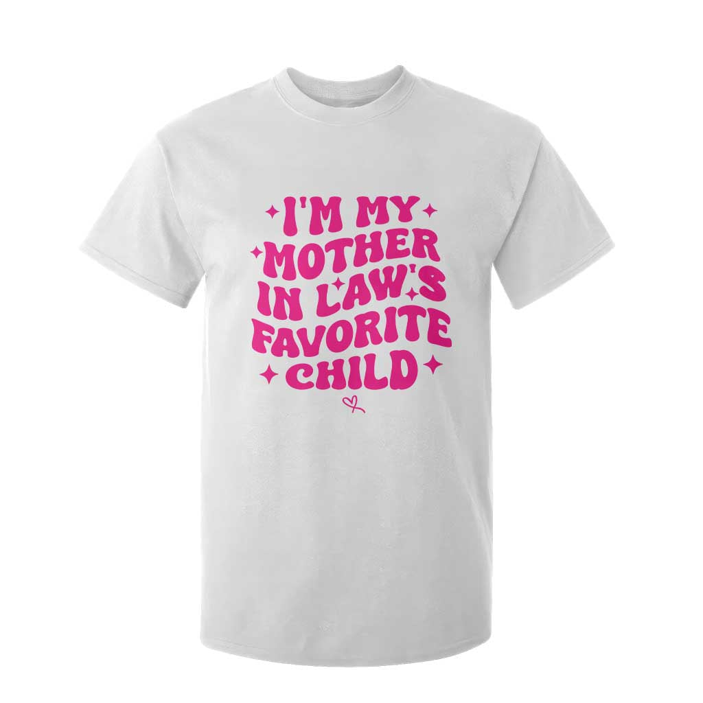 Im My Mother in Laws Favorite Child T Shirt For Kid Funny Daughter-in-Law Gifts TS10 White Print Your Wear