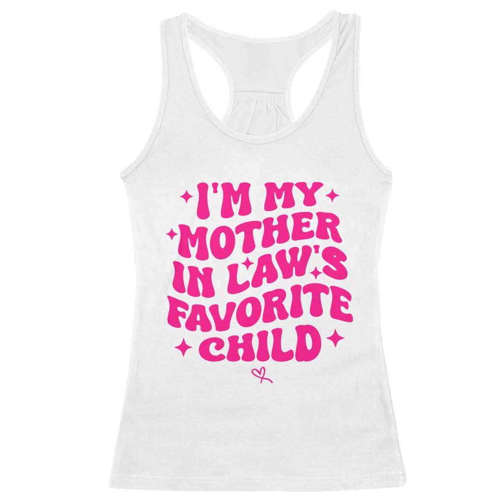 Im My Mother in Laws Favorite Child Racerback Tank Top Funny Daughter-in-Law Gifts TS10 White Print Your Wear