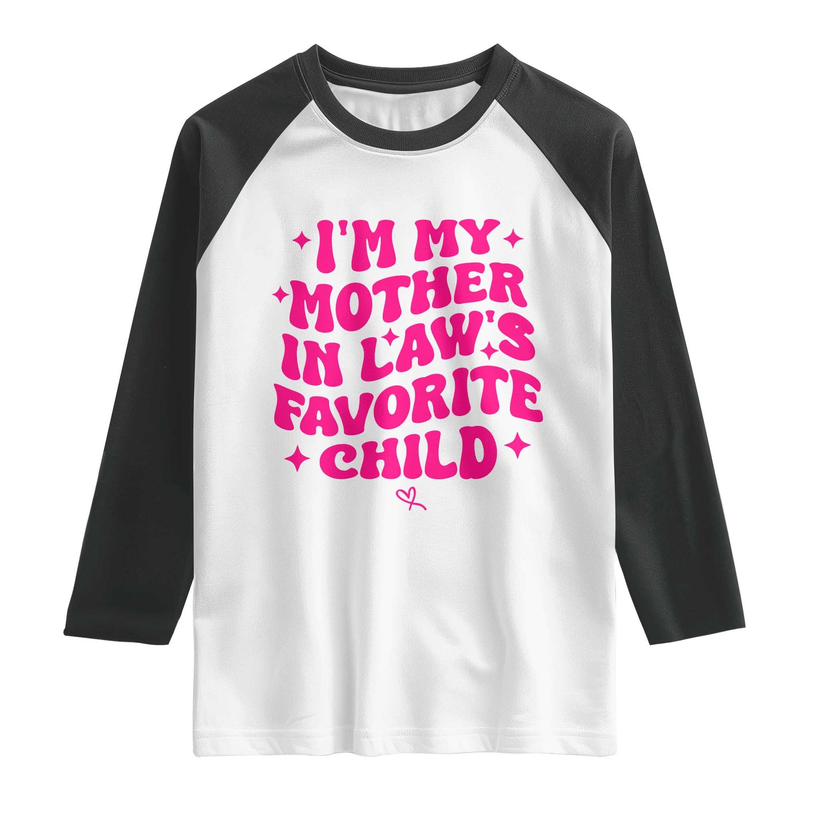 Im My Mother in Laws Favorite Child Raglan Shirt Funny Daughter-in-Law Gifts TS10 White Black Print Your Wear