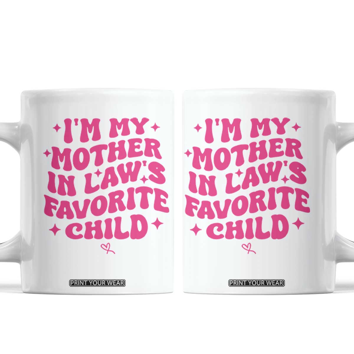 Im My Mother in Laws Favorite Child Coffee Mug Funny Daughter-in-Law Gifts TS10 White Print Your Wear