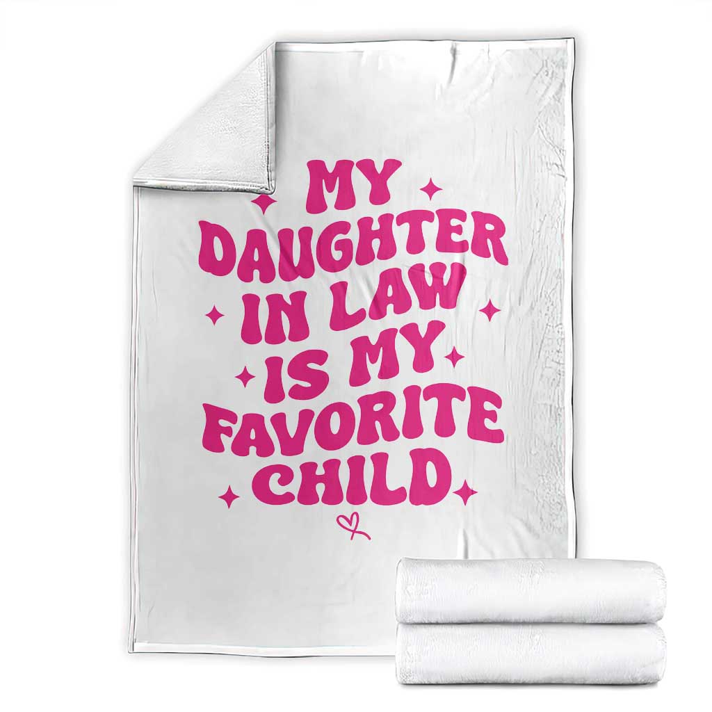 My Daughter in Law is My Favorite Child Throw Blanket Parents-In-Law Fathers Mothers Day Gifts TS10 White Print Your Wear