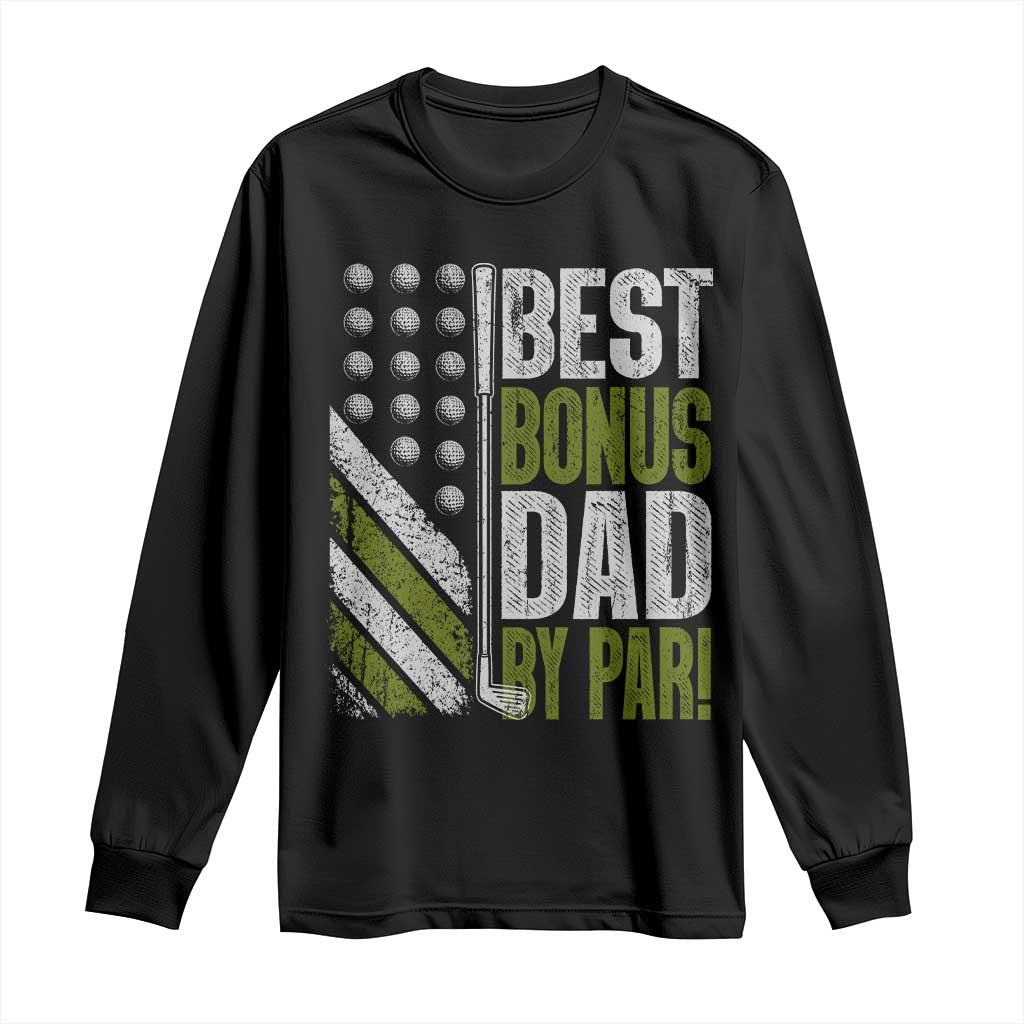 Best Bonus Dad By Par Long Sleeve Shirt Step Dad Golf American Flag Fathers Day Gift For Golfers TS10 Black Print Your Wear
