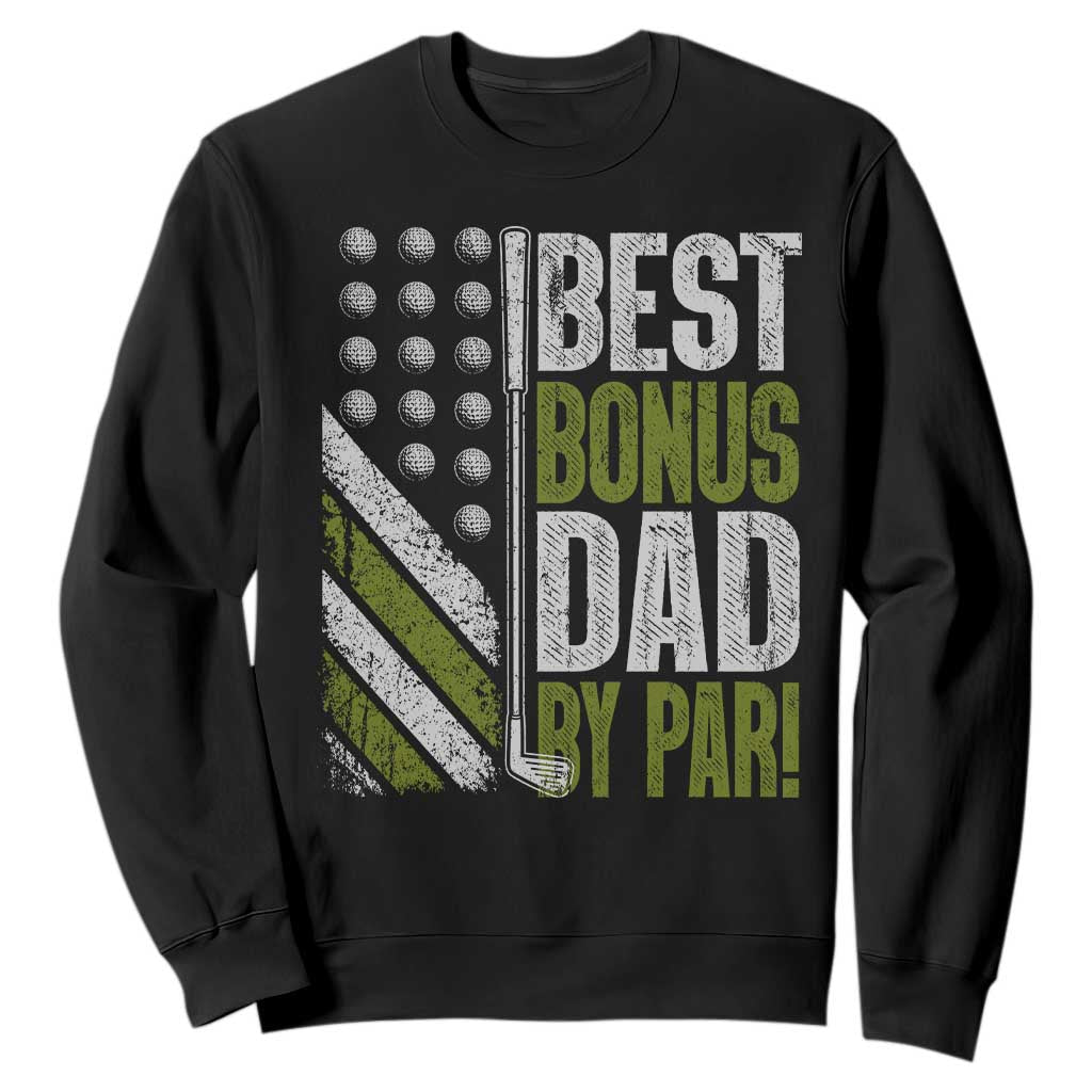 Best Bonus Dad By Par Sweatshirt Step Dad Golf American Flag Fathers Day Gift For Golfers TS10 Black Print Your Wear