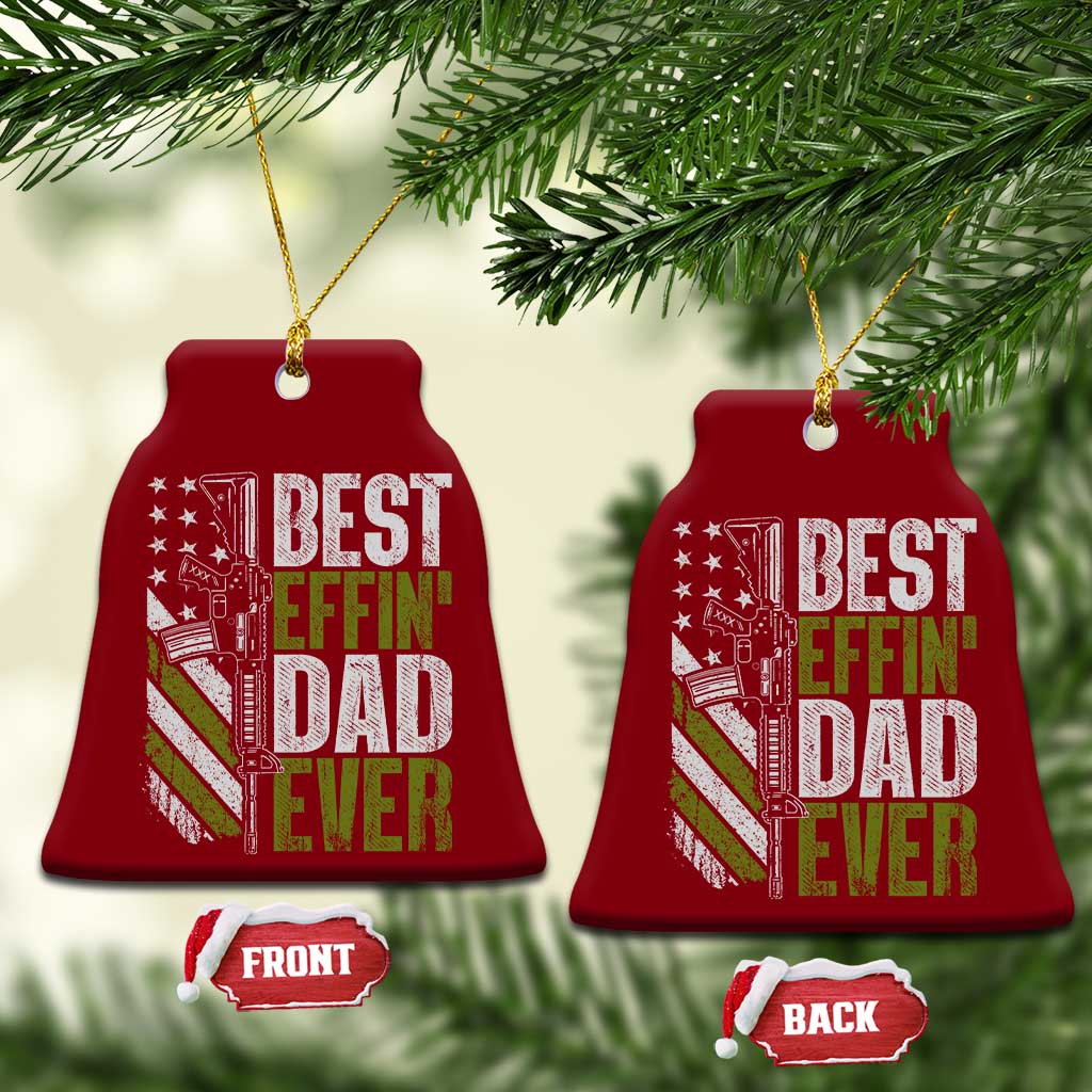 Best Effin Dad Ever Ceramic Ornament Fathers Day Daddy Gun American Flag TS10 Print Your Wear