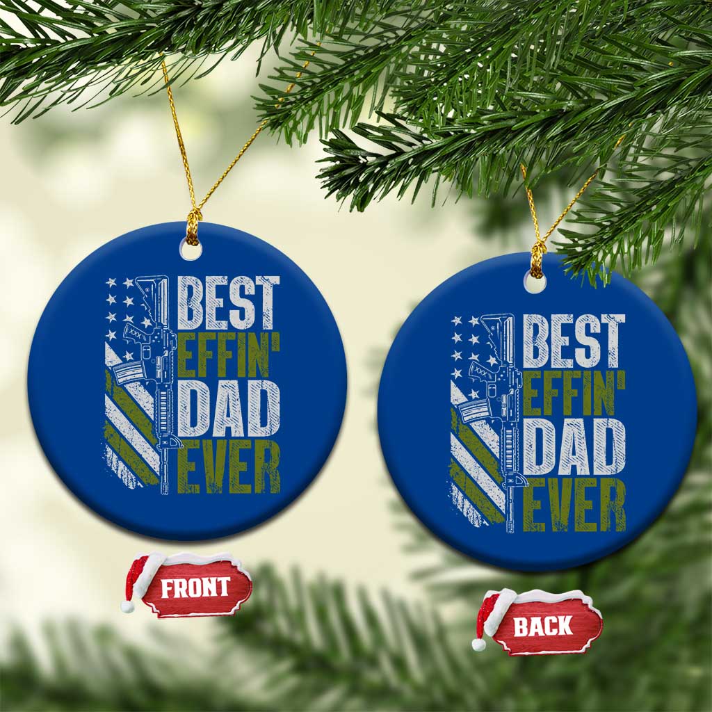 Best Effin Dad Ever Ceramic Ornament Fathers Day Daddy Gun American Flag TS10 1pc Blue Print Your Wear
