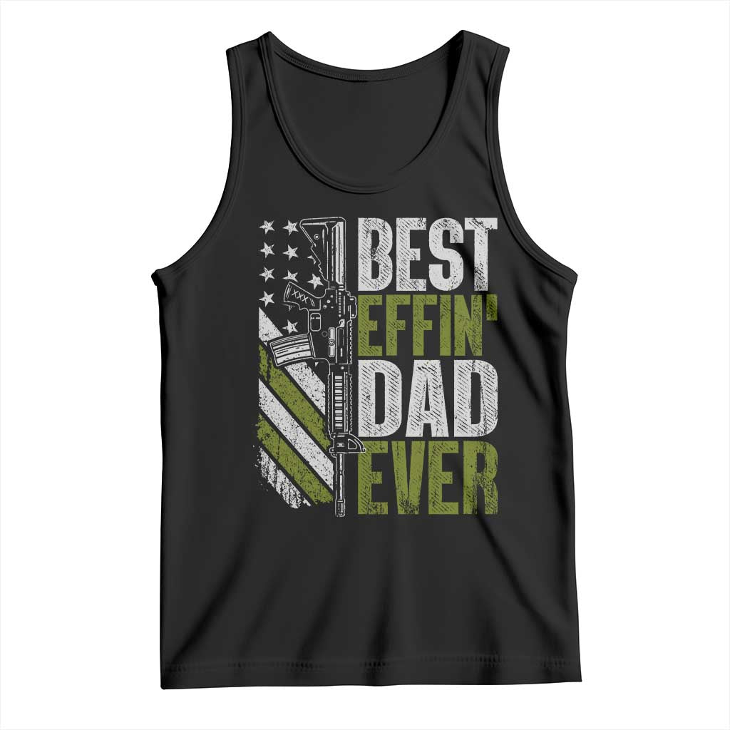 Best Effin Dad Ever Tank Top Fathers Day Daddy Gun American Flag TS10 Black Print Your Wear
