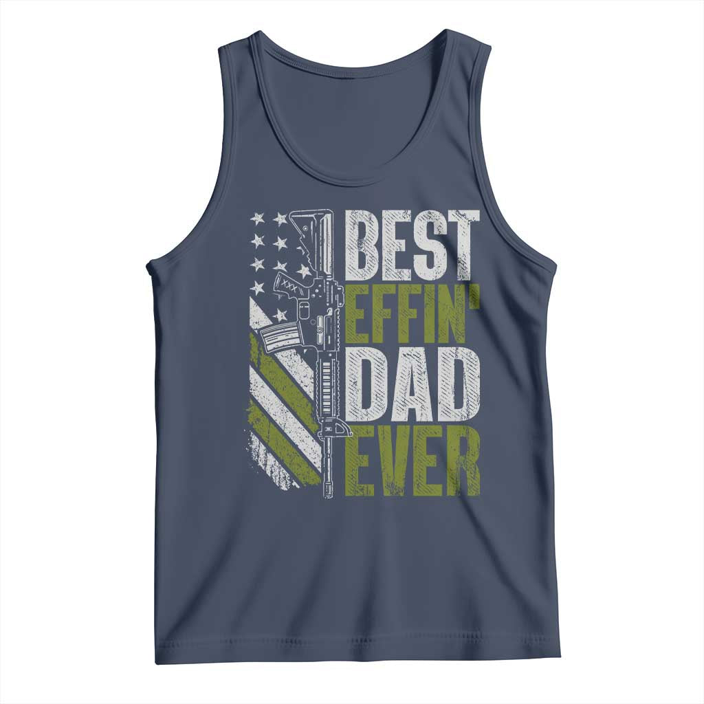 Best Effin Dad Ever Tank Top Fathers Day Daddy Gun American Flag TS10 Navy Print Your Wear