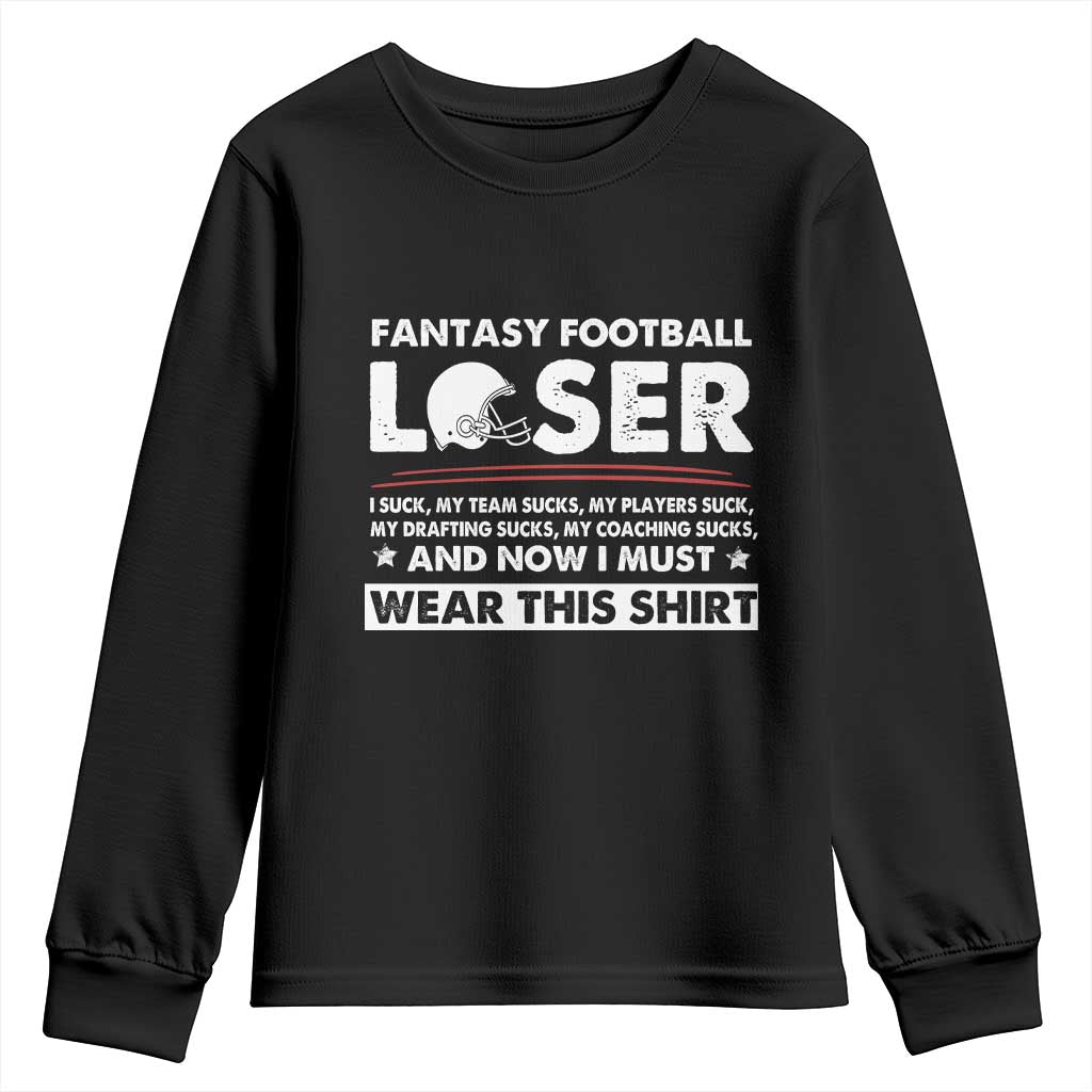 I Suck at Fantasy Football Youth Sweatshirt Funny Loser Commissioner Draft Party Commish FFL TS10 Black Print Your Wear