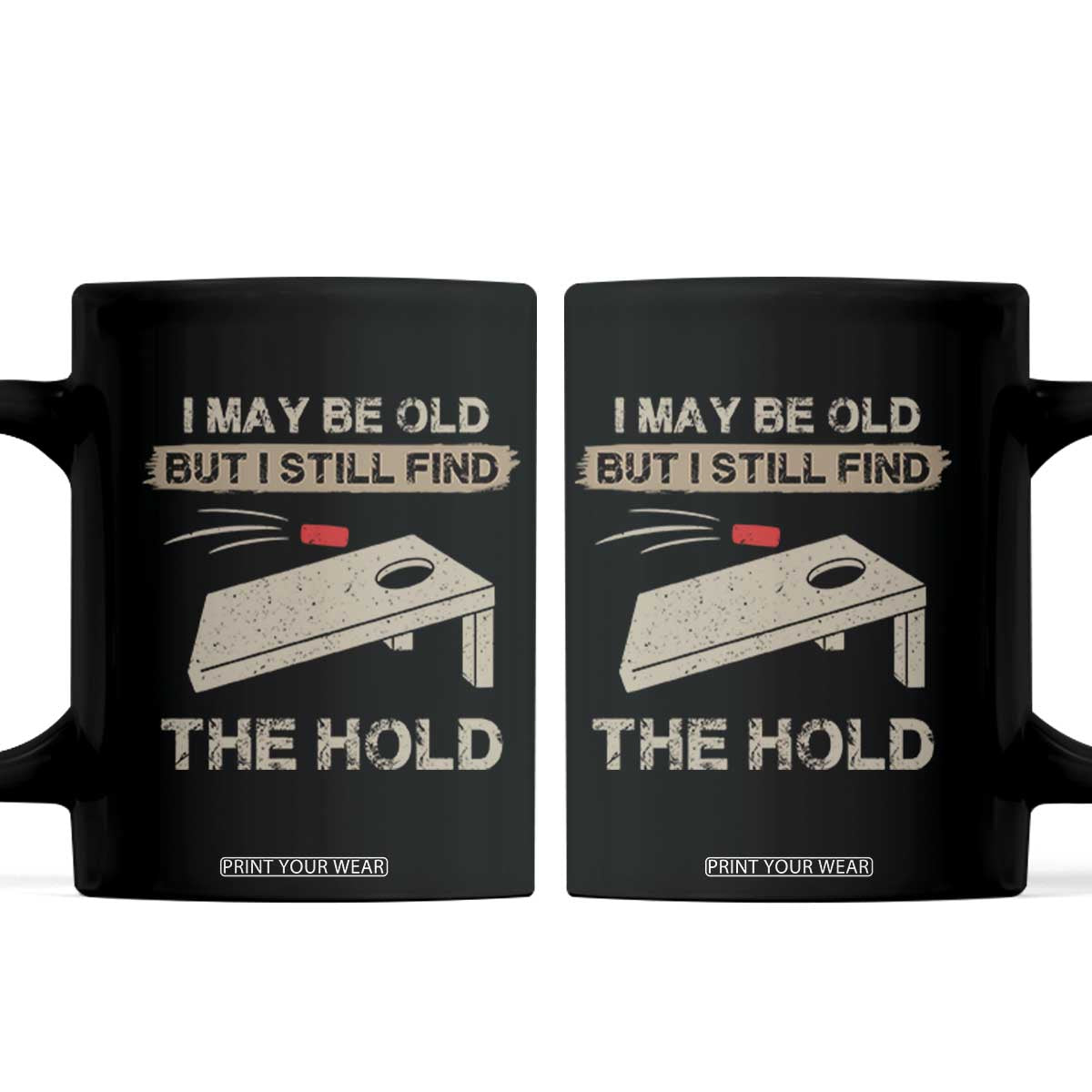 I May Be Old But I Still Find The Hole Cornhole Coffee Mug Funny Old Man Saying TS10 Black Print Your Wear
