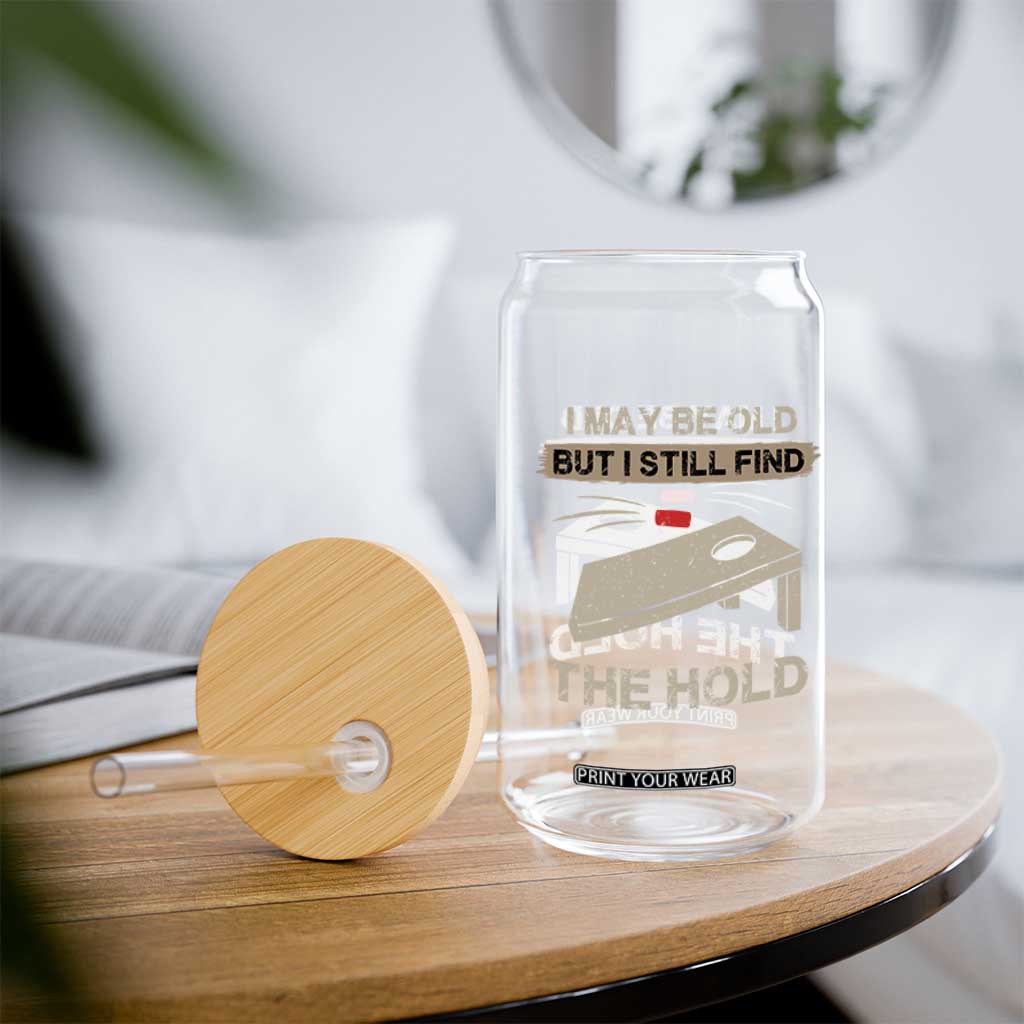 I May Be Old But I Still Find The Hole Cornhole Glass Can Funny Old Man Saying TS10 Print Your Wear