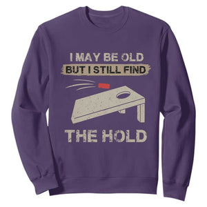 I May Be Old But I Still Find The Hole Cornhole Sweatshirt Funny Old Man Saying TS10 Purple Print Your Wear