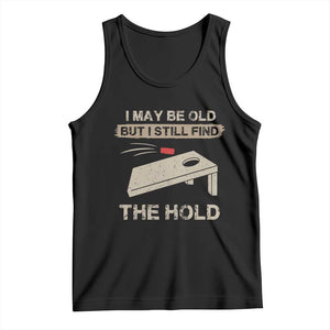 I May Be Old But I Still Find The Hole Cornhole Tank Top Funny Old Man Saying TS10 Black Print Your Wear
