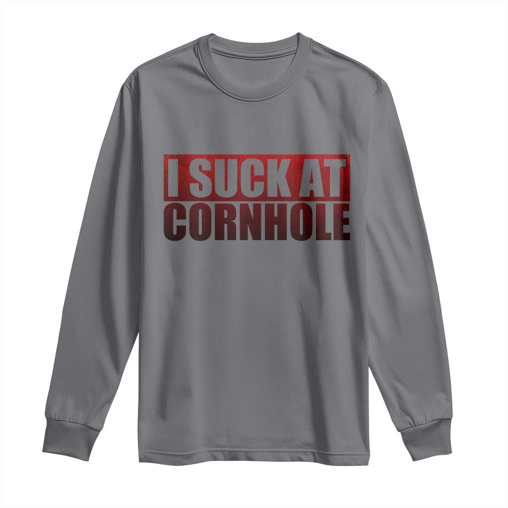 I Suck At Cornhole Long Sleeve Shirt Funny Bean Bag Toss Game TS10 Charcoal Print Your Wear