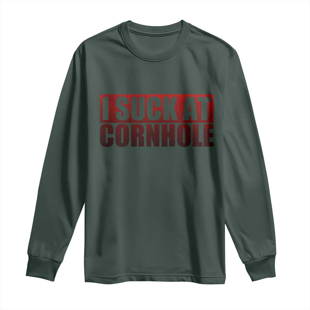 I Suck At Cornhole Long Sleeve Shirt Funny Bean Bag Toss Game TS10 Dark Forest Green Print Your Wear