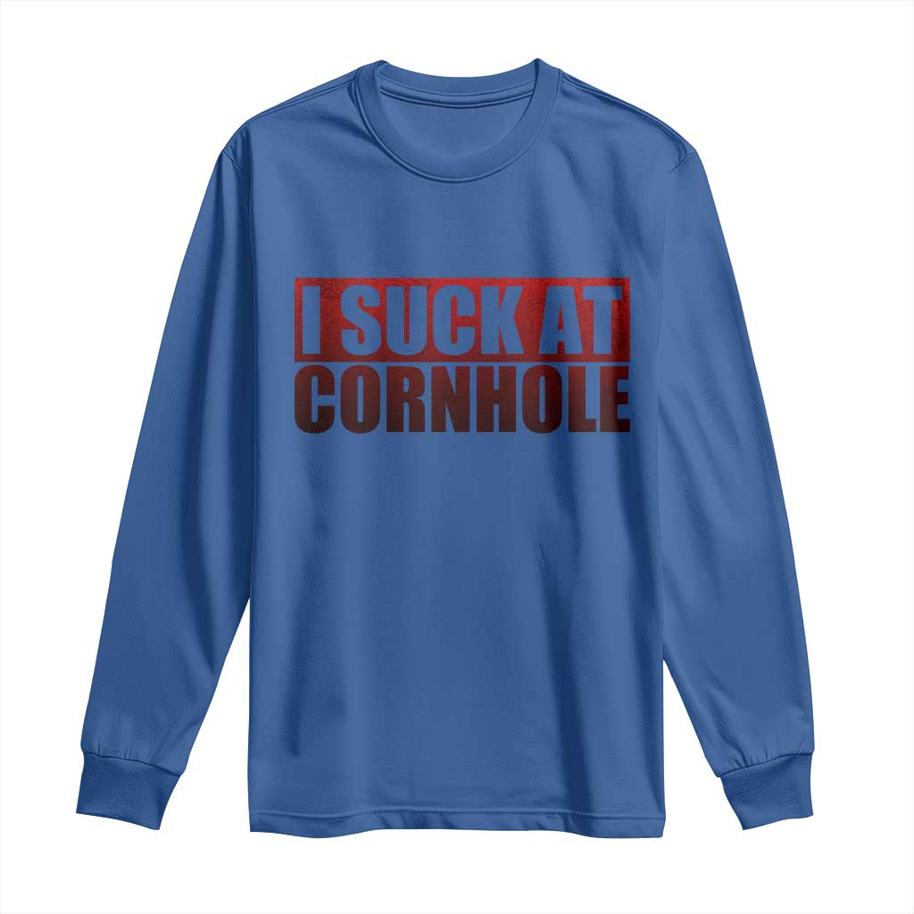 I Suck At Cornhole Long Sleeve Shirt Funny Bean Bag Toss Game TS10 Royal Blue Print Your Wear