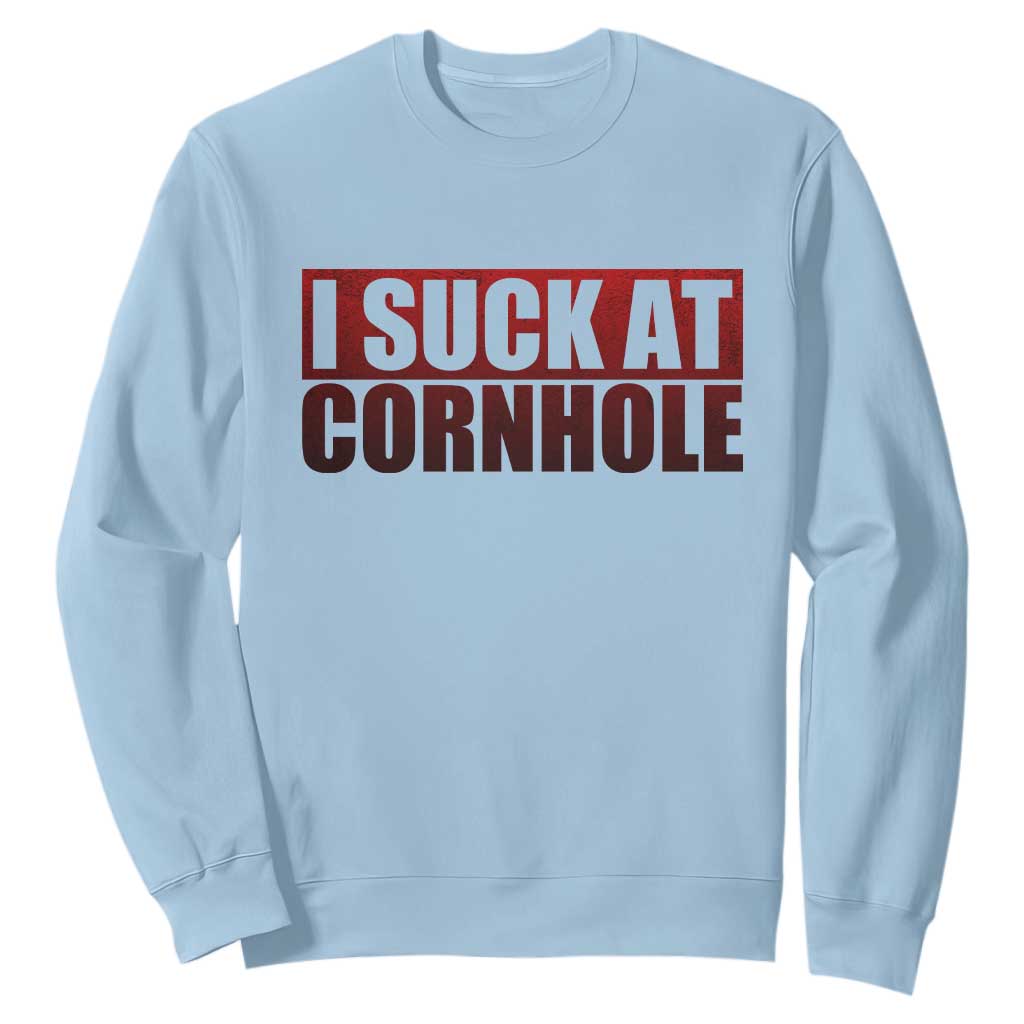 I Suck At Cornhole Sweatshirt Funny Bean Bag Toss Game TS10 Light Blue Print Your Wear