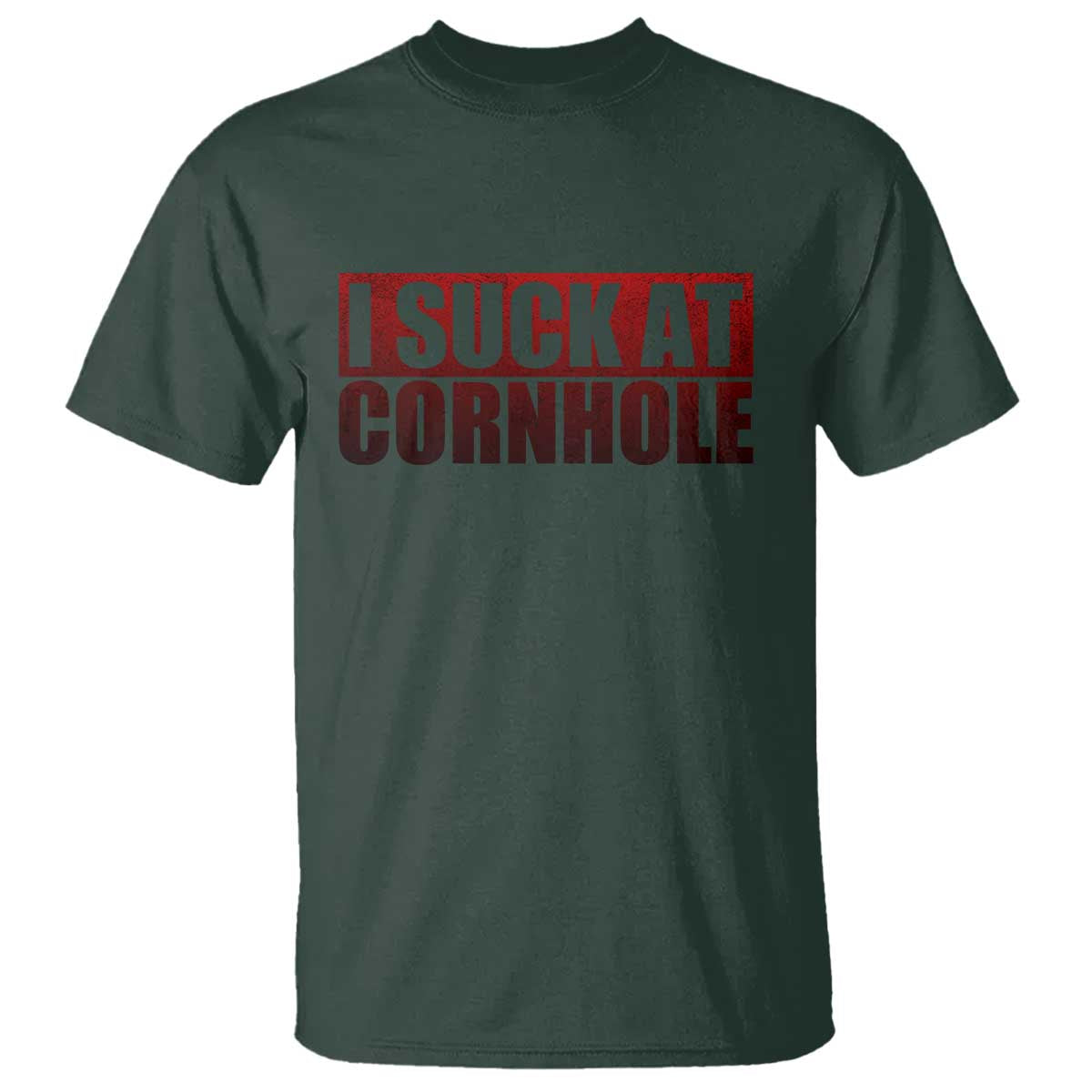 I Suck At Cornhole T Shirt Funny Bean Bag Toss Game TS10 Dark Forest Green Print Your Wear