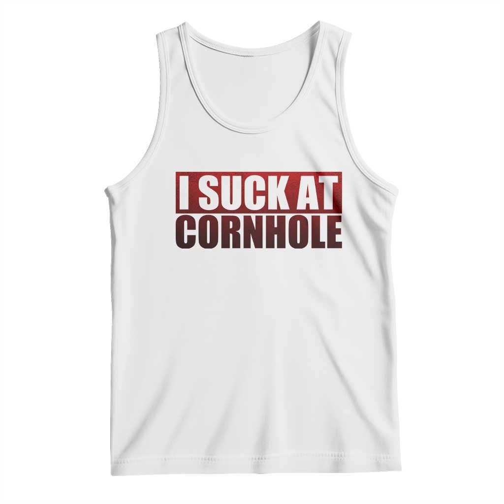 I Suck At Cornhole Tank Top Funny Bean Bag Toss Game TS10 White Print Your Wear