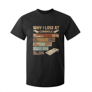 Funny Cornhole Player T Shirt For Kid Retro Why I Lose Game Day Bean Bag Toss Game TS10 Black Print Your Wear