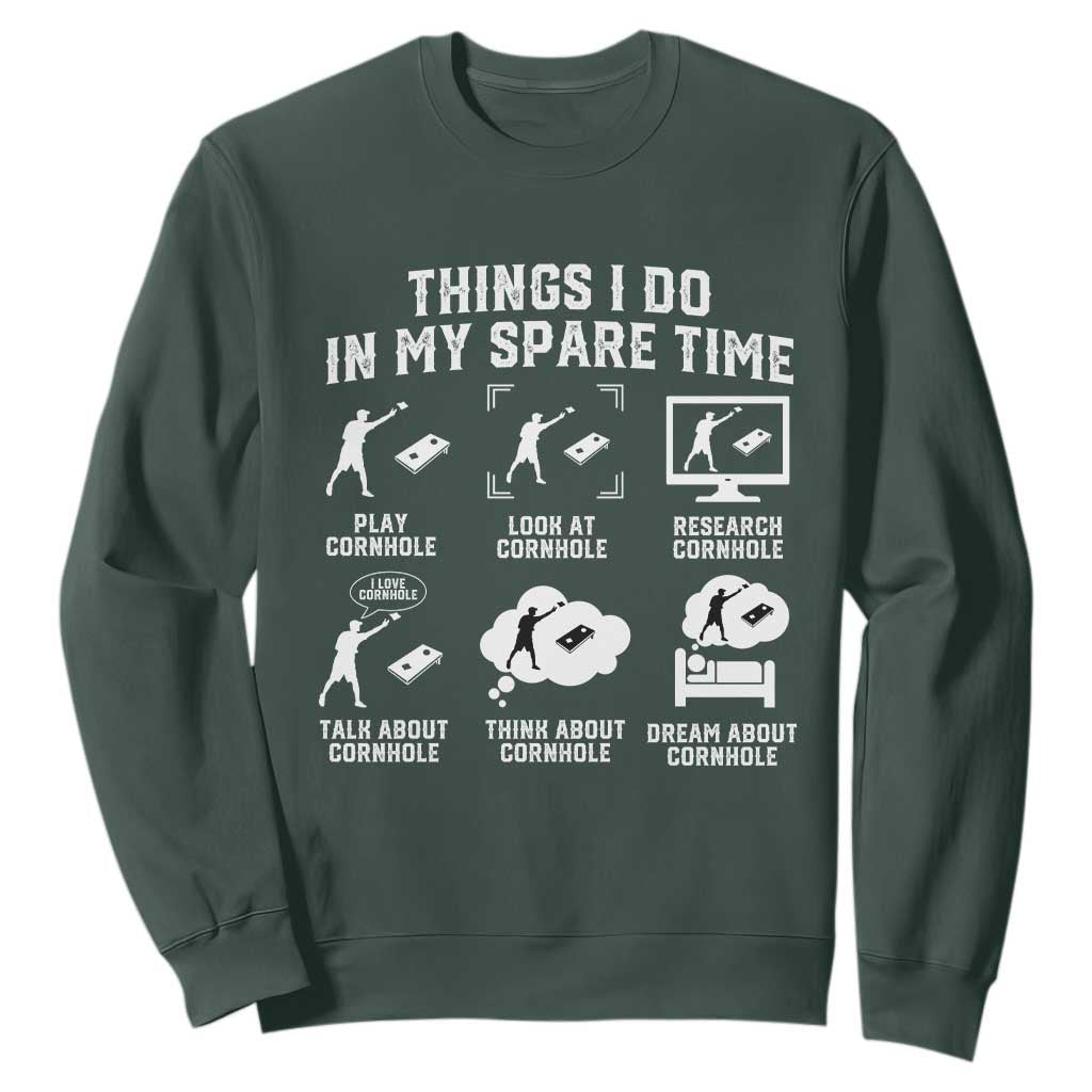 Funny Cornhole Lover Sweatshirt Things I Do In My Spare Time Bean Bag Toss Game TS10 Dark Forest Green Print Your Wear