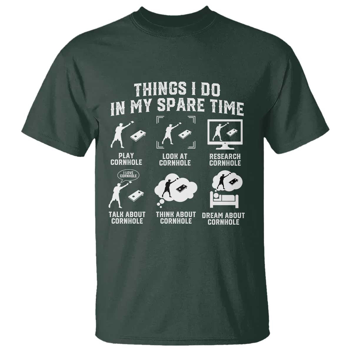 Funny Cornhole Lover T Shirt Things I Do In My Spare Time Bean Bag Toss Game TS10 Dark Forest Green Print Your Wear