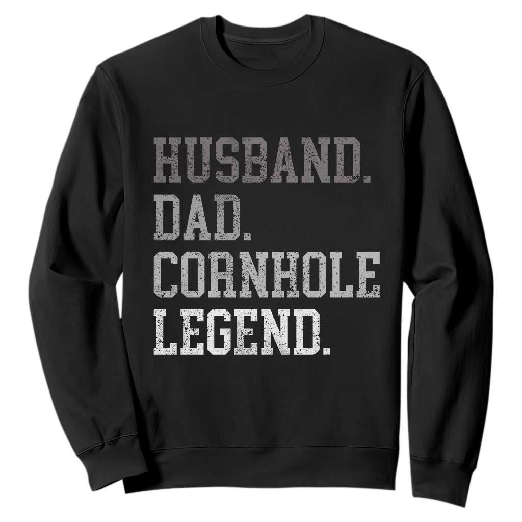 Husband Dad Cornhole Legend Sweatshirt Vintage Funny Birthday for Dad Fathers Day TS10 Black Print Your Wear