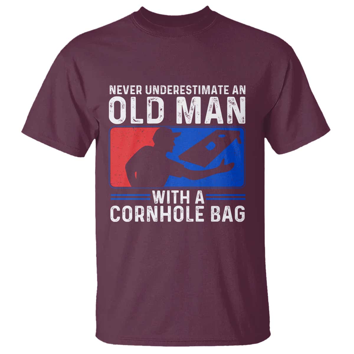 Funny Cornhole Player T Shirt Never Underestimate An Old Man With A Cornhole Bag TS10 Maroon Print Your Wear