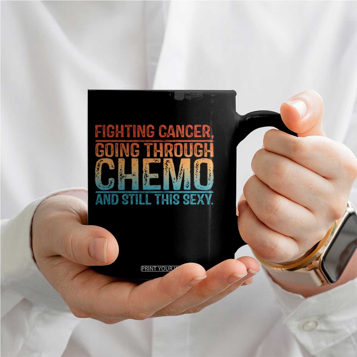 Funny Cancer Fighter Coffee Mug Inspirational Quote Chemo Patient Gift TS10 Print Your Wear