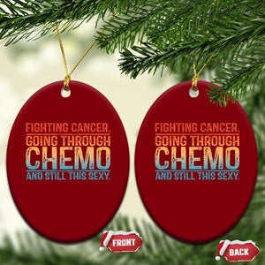 Funny Cancer Fighter Ceramic Ornament Inspirational Quote Chemo Patient Gift TS10 Print Your Wear