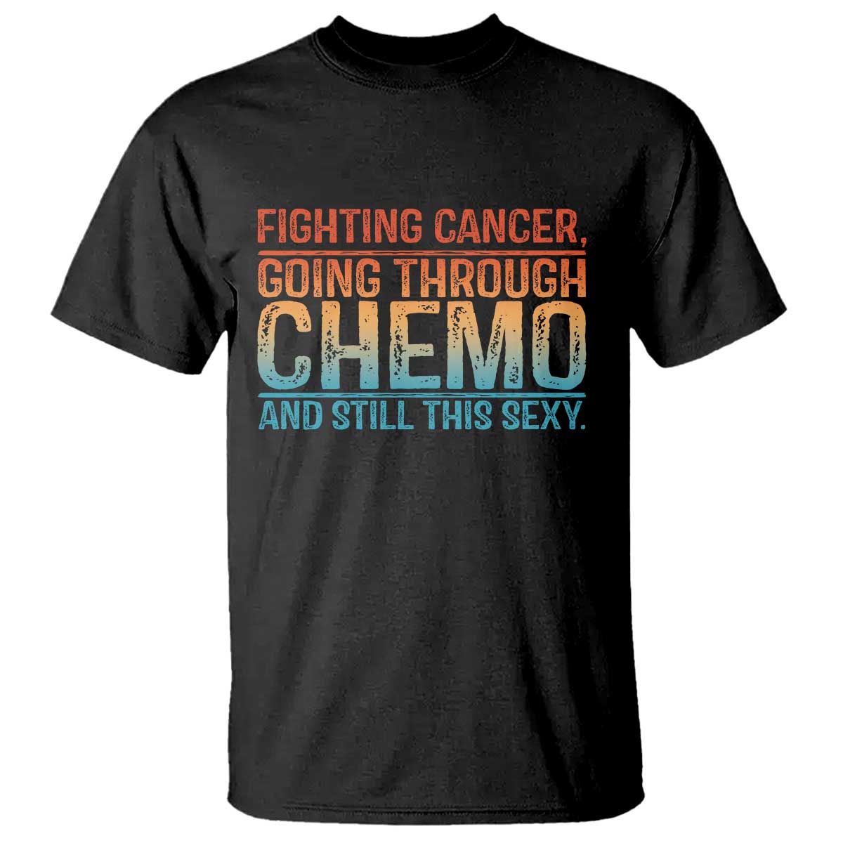 Funny Cancer Fighter T Shirt - Inspirational Quote Chemo Patient Warrior Gift Tee TS10 Black Print Your Wear
