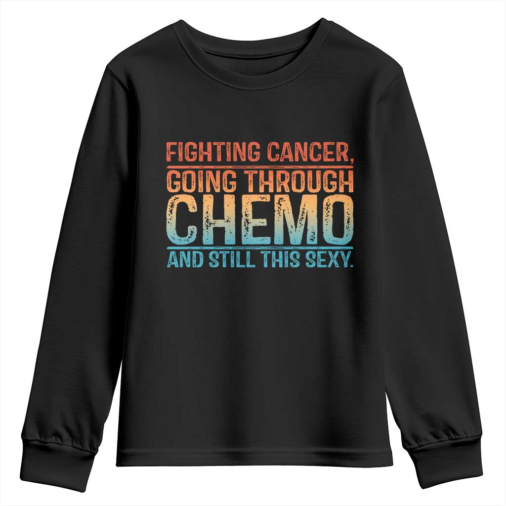 Funny Cancer Fighter Youth Sweatshirt Inspirational Quote Chemo Patient Gift TS10 Black Print Your Wear