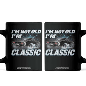 Vintage I'm Not Old I'm Classic Coffee Mug Funny Car Graphic Racing Drift Car TS10 Black Print Your Wear