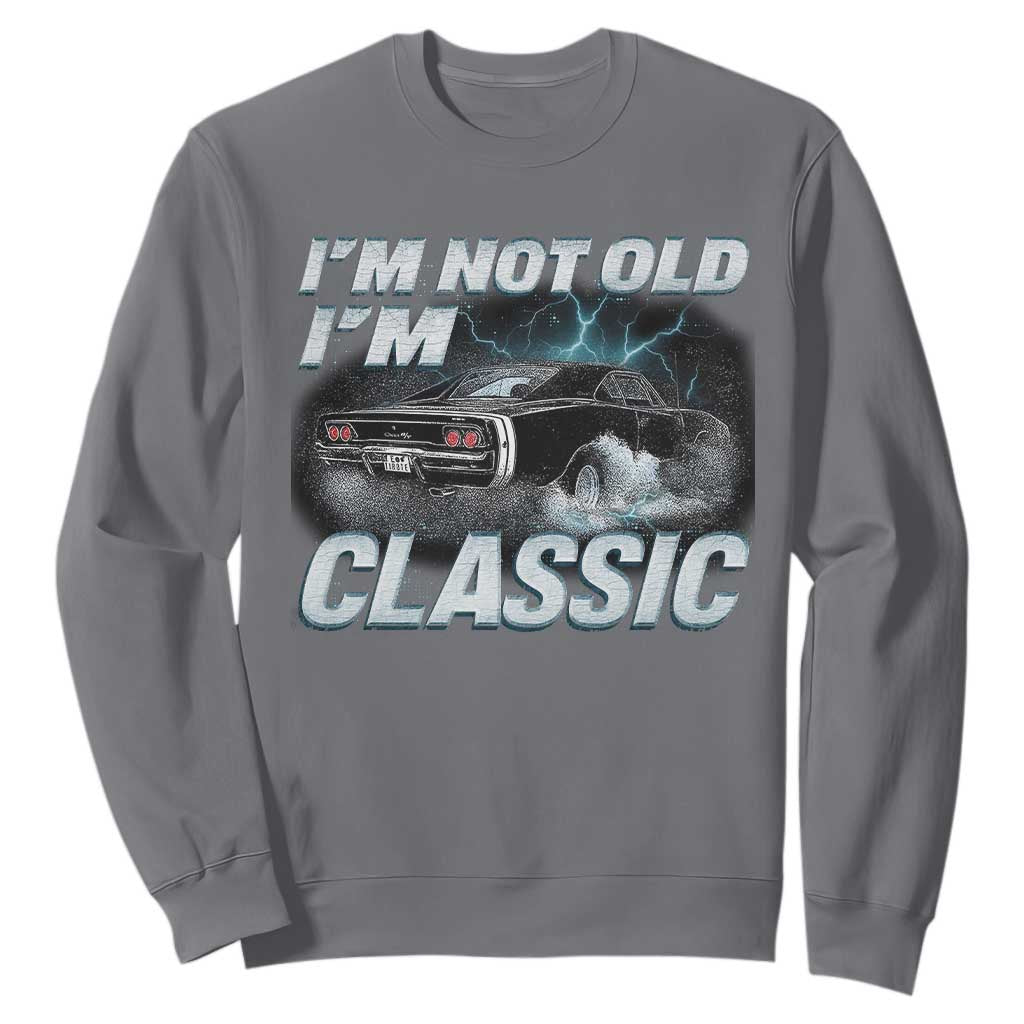 Vintage I'm Not Old I'm Classic Sweatshirt Funny Car Graphic Racing Drift Car TS10 Charcoal Print Your Wear