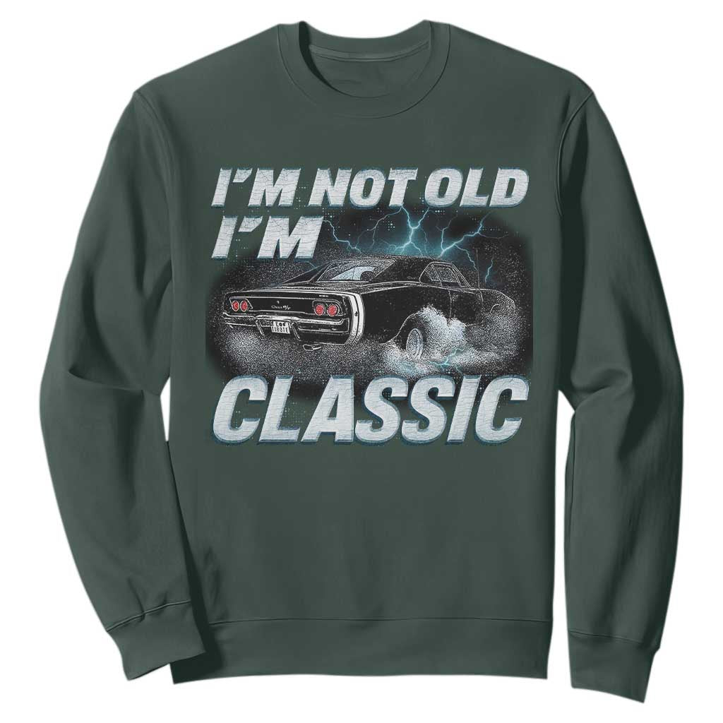 Vintage I'm Not Old I'm Classic Sweatshirt Funny Car Graphic Racing Drift Car TS10 Dark Forest Green Print Your Wear