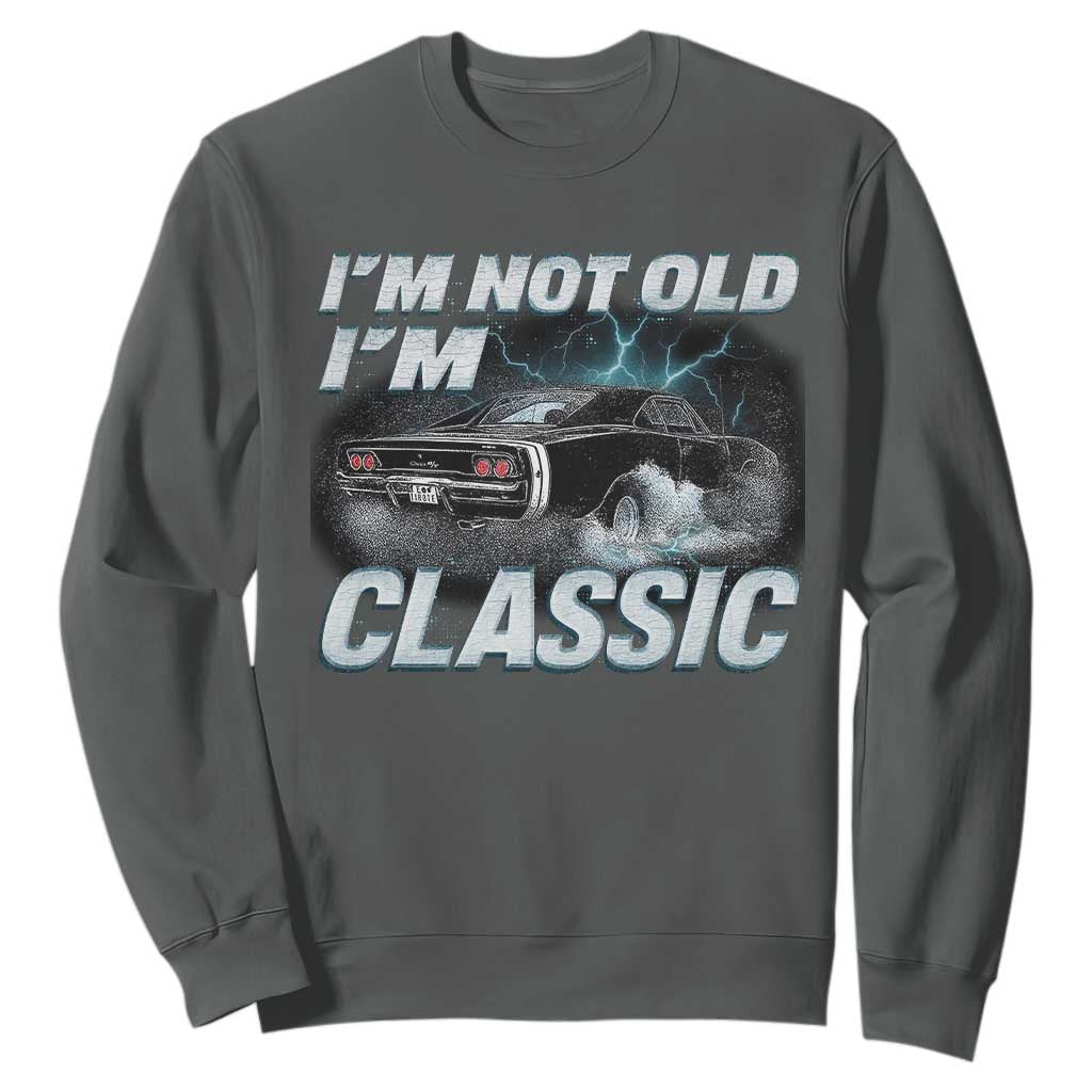 Vintage I'm Not Old I'm Classic Sweatshirt Funny Car Graphic Racing Drift Car TS10 Dark Heather Print Your Wear