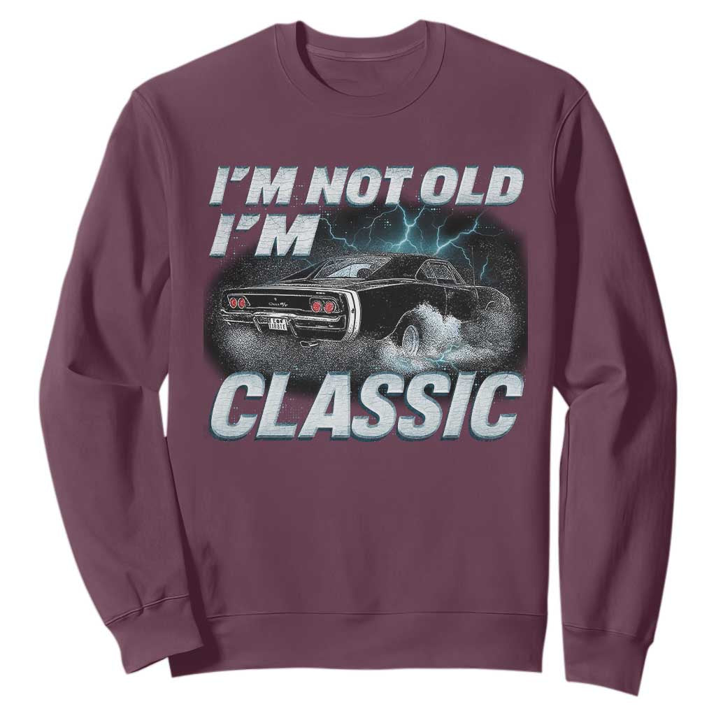 Vintage I'm Not Old I'm Classic Sweatshirt Funny Car Graphic Racing Drift Car TS10 Maroon Print Your Wear