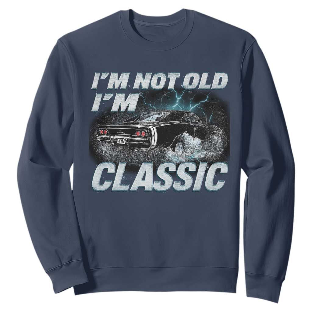 Vintage I'm Not Old I'm Classic Sweatshirt Funny Car Graphic Racing Drift Car TS10 Navy Print Your Wear
