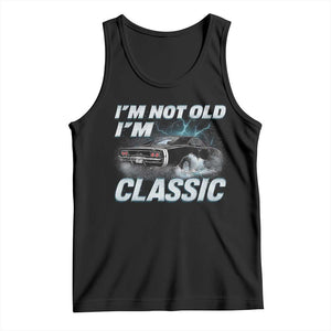 Vintage I'm Not Old I'm Classic Tank Top Funny Car Graphic Racing Drift Car TS10 Black Print Your Wear