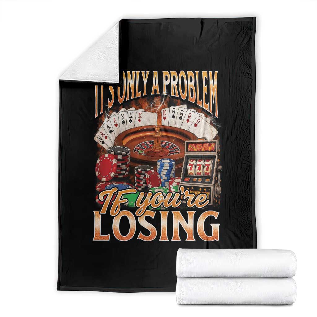 Funny Gambling Throw Blanket Only A Problem If You're Losing Vintage Bootleg TS10 Black Print Your Wear