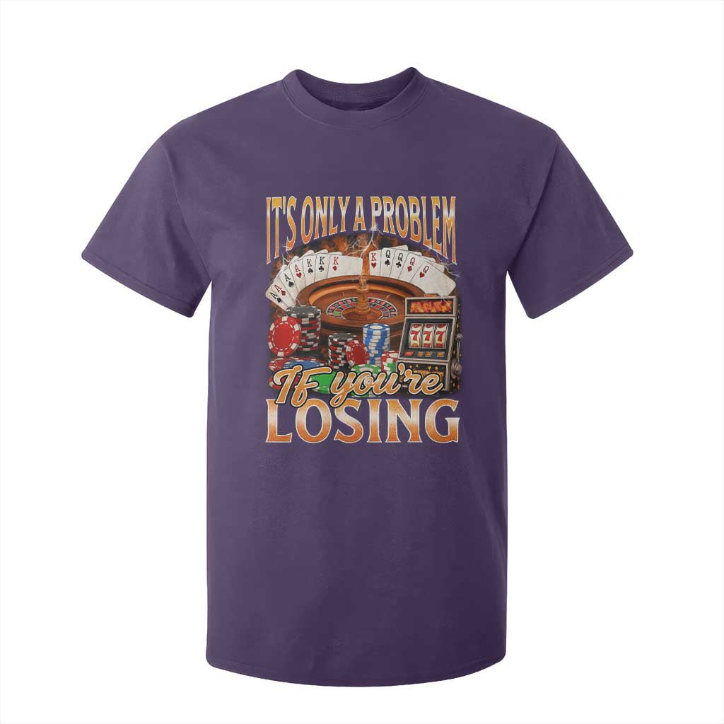 Funny Gambling T Shirt For Kid Only A Problem If You're Losing Vintage Bootleg TS10 Purple Print Your Wear