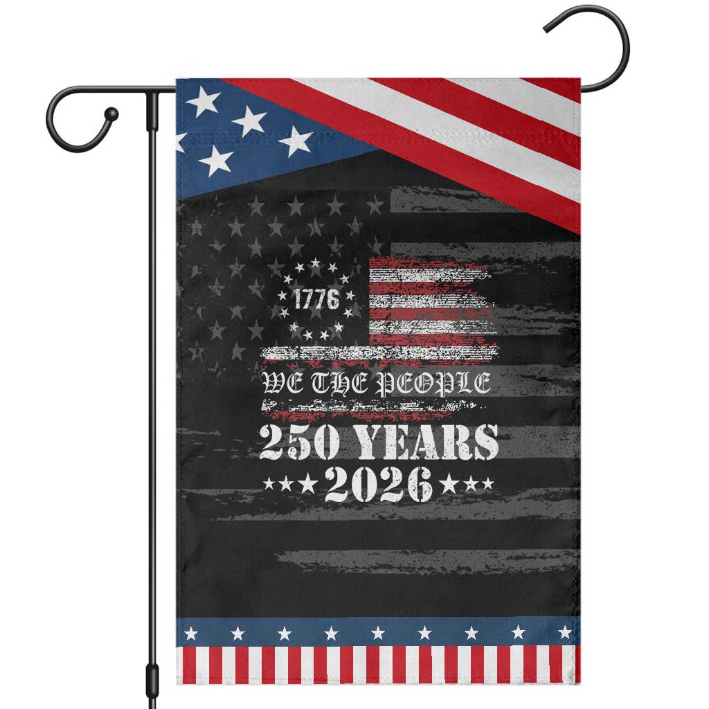 250 Years America Flag Patriotic Garden Flag USA 250th Anniversary Patriotic We The People 1776 2026 TS10 Distressed Black Blue Print Your Wear
