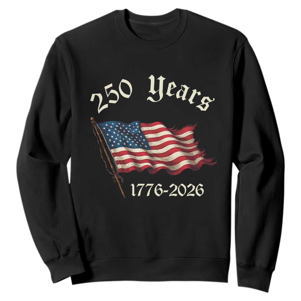 250 Years America Anniversary Sweatshirt Retro 250th Independence Day Freedom USA Flag TS10 Black Print Your Wear