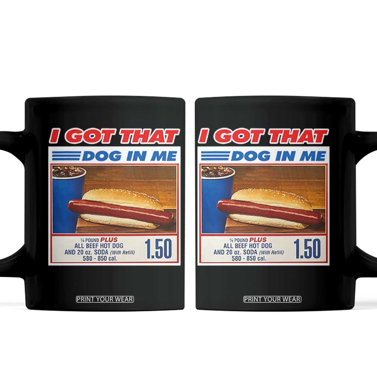 I Got That Dog In Me Coffee Mug Keep 150 Dank Meme Hot Dog Combo TS10 Black Print Your Wear